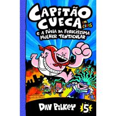Livro - Capitão Cueca e a fúria da ferocíssima Mulher Tentacular - Em cores!