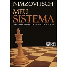 Meu sistema: O primeiro livro de ensino de xadrez - Aaron Nimzowitsch -  9788598628080 em Promoção é no Buscapé