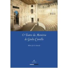 Livro - O Teatro Da Memória De Giulio Camillo