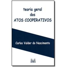 Livro - Teoria Geral Dos Atos Cooperativos - 1 Ed./2007
