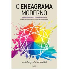 Eneagrama Moderno: Descubra Quem Você é e Quem Você Pode ser Através do Sistema dos Nove Tipos de Personalidade