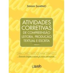 Atividades Corretivas De Compreensao Leitora, Producao Textual E Escrita Vol. 3