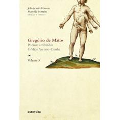 Gregório de Matos - Vol. 3: Poemas atribuídos. Códice Asensio-Cunha (Capa Dura): Volume 3