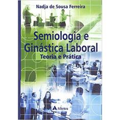 Semiologia E Ginastica Laboral - Teoria E Pratica