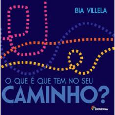 O Que E Que Tem No Seu Caminho?