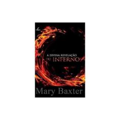 A Divina Revelação do Inferno  Mary Baxter - Editora Danprewan