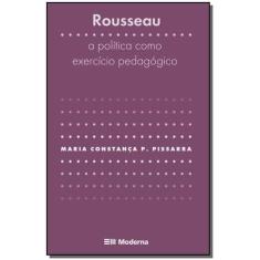 Rousseau - a Politica Como Exercicio Pedagogico