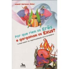 Por Que Riem os Erês e Gargalham os Exus?