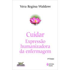 Cuidar: expressão humanizadora da enfermagem