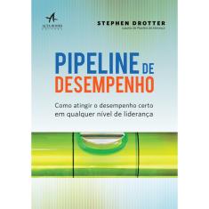 Livro - Pipeline de desempenho: como atingir o desempenho certo em qualquer nível de liderança