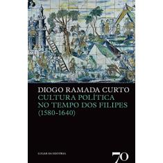Cultura Política no Tempo dos Filipes (1580-1640)