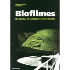 Biofilmes-Na Saúde, No Ambiente, Na Indústria