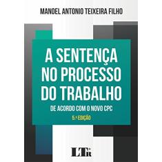 A Sentença no Processo do Trabalho. De Acordo com o Novo CPC