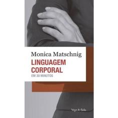 Livro linguagem corporal em 30 minutos autor monica matschnig (2015)