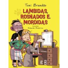 Lambidas, Rosnados E Mordidas