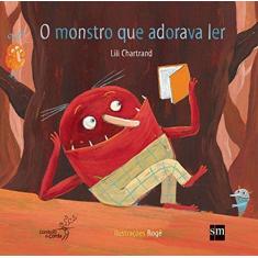O Monstro Que Adorava Ler - Livro Infantil - EDITORA SM