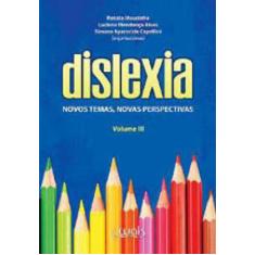 Dislexia - vol. 3 - novos temas, novas perspectivas