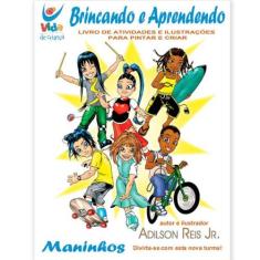 Brincando e Aprendendo - Maninhos, Adilson Reis Jr - Vida, Único