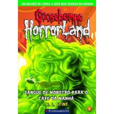 Livro - Goosebumps Horrorland 03 - Sangue De Monstro Para O Café Da Ma