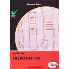 O que São Hieroglifos - Volume 303. Coleção Primeiros Passos