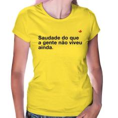 Baby Look Saudade do que a gente não viveu ainda - Foca na Moda, Amare