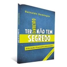 Ter Dinheiro Não Tem Segredo (3ª Ed) Esgotado Sortido - DSOP EDUCACAO 