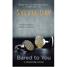 Bared To You - A Crossfire Novel -