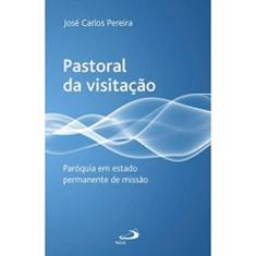 Pastoral da Visitação: Paróquia em Estado Permanente de Missão