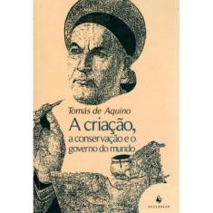 A Criação, a Conservação e o Governo do Mundo (Santo Tomás de Aquino) 