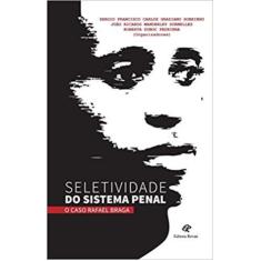 Seletividade Do Sistema Penal -  O Caso Rafael Braga - Editora Revan