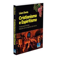 Cristianismo E Espiritismo - Editora Do Conhecimento