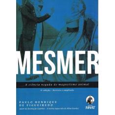 Mesmer - A Ciência Negada do Magnetismo Animal - MAAT