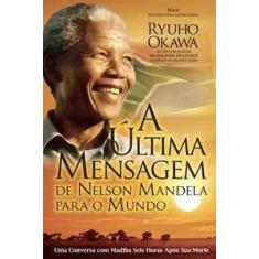 Ultima Mensagem De Nelson Mandela, A - Irh Press Do Brasil Editora
