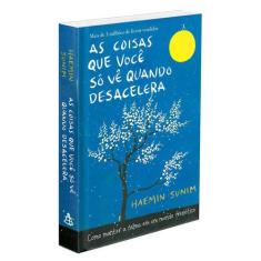 Livro As Coisas Que Você Só Vê Quando Desacelera Haemin Sunim