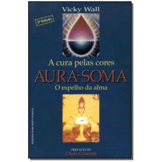 Aura-soma:a Cura pelas Cores-c.dura