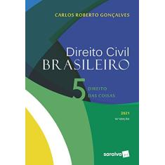Direito Civil Brasileiro: Direito das Coisas: Volume 5