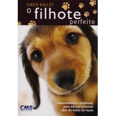 Filhote Perfeito, O - Cms Editora Ltda