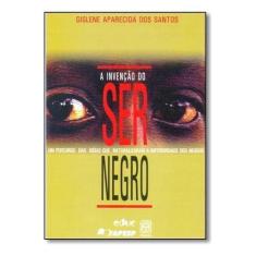 Livro - A Invenção Do Ser Negro