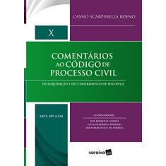 Comentários ao código de processo civil - 1ª edição de 2018: Da liquidação e do cumprimento de sentença: Volume X (Arts. 509 a 538): Volume 10