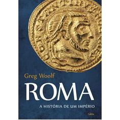 Roma: A História de um Império