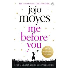 Me Before You: The international phenomenon from the bestselling author of Someone Else’s Shoes 2023