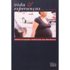 Vida E Esperanças - Esterilização Feminina No Nordeste