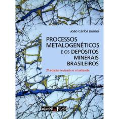 Processos metalogenéticos e os depósitos minerais brasileiros