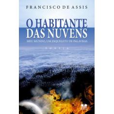 O Habitante Das Nuvens. Meu Mundo, Um Esqueleto De Palavras - Thesauru