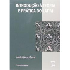 Introdução à Teoria e Prática do Latim (Revista e Ampliada) - UNB