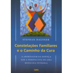 Livro - Constelações Familiares E O Caminho Da Cura