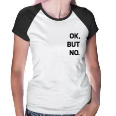 Baby Look Raglan Ok, but no. - Foca na Moda, Branco, Preto, M