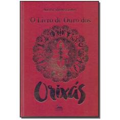 Livro de Ouro dos Orixás, O - ANUBIS EDITORES                         