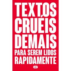 Livro - Textos cruéis demais para serem lidos rapidamente