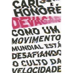 Devagar: Como Um Movimento Mundial Está Desafiando o Culto da Velocidade